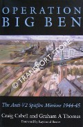 Operation Big Ben - The Anti-V2 Spitfire Missions 1944 - 1945 by CABELL, Craig & THOMAS, Graham A.